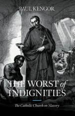 The Worst of Indignities: The Catholic Church on Slavery